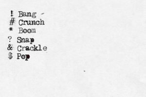 ! Bang # Crunch * Boo ? Snap & Crackle @ $ Po