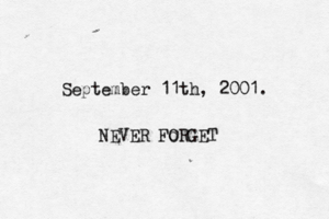 September 11th, 2001. NEVER Fo ORGE