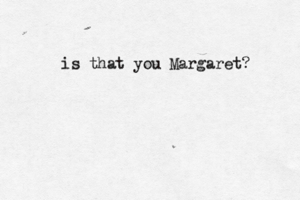 is that you Margaret