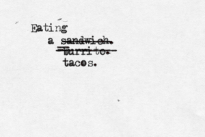 Eating a sandwich -------- burrito -- - ---------- tacos