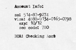 Account Info: ss: 514-87-9274 visa: 4888-@ 9134-0163-0798 exp: 10/12 sec code: 780 BOA: Checking Accr t t