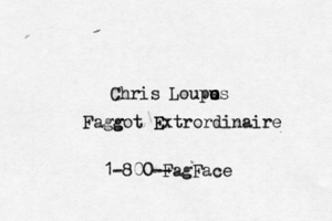 Chris Loups u o os Faggot Extrordinaire g 1-800-- FagFace