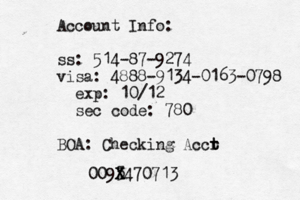 Account Info: ss: 514-87-9274 visa: 4888-@ 9134-0163-0798 exp: 10/12 sec code: 780 BOA: Checking Accr t t 0095470713 X X X