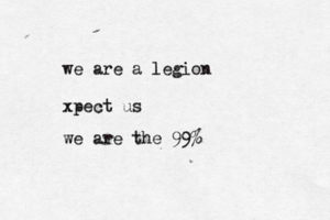 we are a legion xpect us we are the 99%