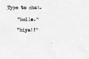 Type to ch "hello "hiya!!