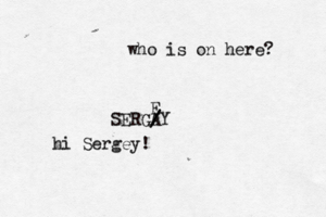 who is on here SERGAY / E hi Sergey