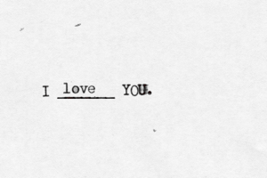 I _______ YOU. love <