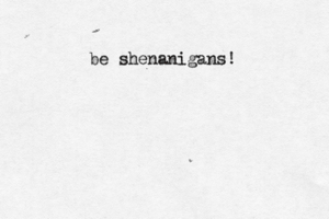 be shenanigans!