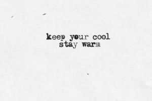 keep your cool stay war