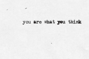 you are what you think
