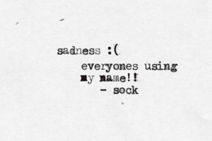 sadness everyones using my name!! - soc
