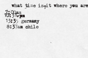 what time is it where you are ? 7:08 10:31- . 13:35 german 8:37am x chil
