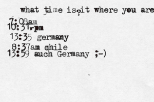 what time is it where you are ? 7:08 10:31- . 13:35 german 8:37am x chi 13:59 auch Germany ;-)