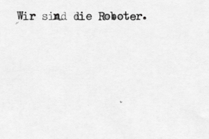 Wir sind die Roboter