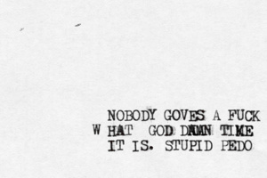 NOBODY GOVES A FUCK HAT W GOD DA NA AMN TIKE ME IT IS . STUPID PEDO