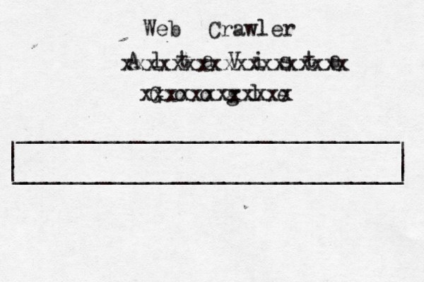 | | ______________________________ ______________________________ | | | G o o g l _ | xxxxxxxxxxxx A l t a V i s t a xxxxxxxxxxxxxxxxxx Web Crawler 