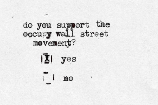 do you support occupy wall street the movemeny t m ? | | - - - | | - yes no X x X