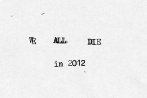 E W ALL DIE in 2012