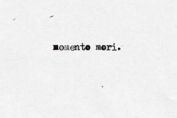 momento mori.