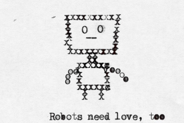 xxxxxxxxx x x x x x x x xxxxxxxxx x x x x x x O O -- x x xx xx xx xxx x xxxxxc x x v x x x x x x c x xxxxx x x x x o o o o o o o o Robots need love, too 
