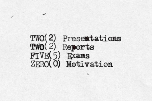 TWO (2) Presentations Two WO W O (2) Reports FIVE(5) Exams ZERO(0) Motivation n 