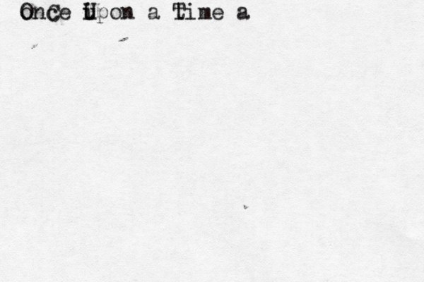 o OnC ce i U upon a t Time a