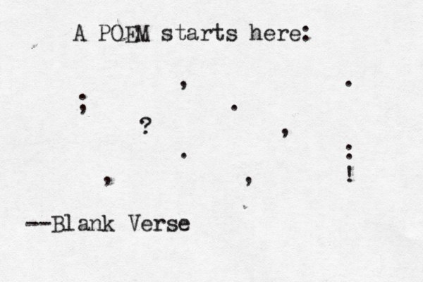 A POEM starts here: , . ; . ? , . : , , ! --Blank Verse