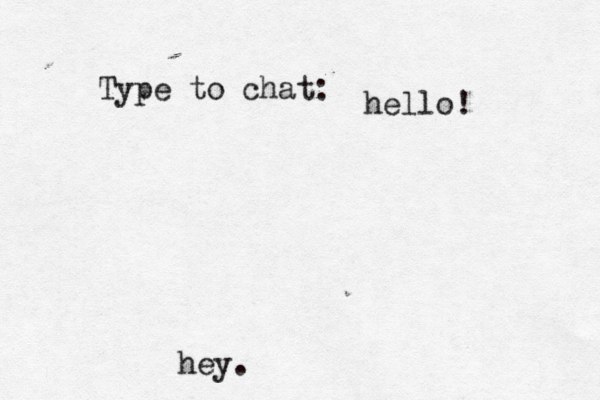 Type to chat: hey. hello!