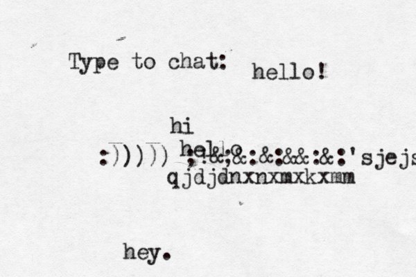 Type to chat: hey. hello! hi hello :)))))£;!&;&:&:&&:&:'sjejsjbxb  qjdjdnxnxmxkxmm 
