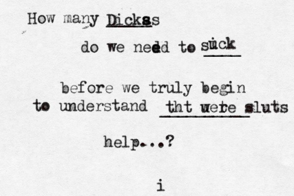 How many _____ do we ned ed e to ____ before we truly begin to understand __________ help...? Dicka s ss s i uck tht u wete r sluts i