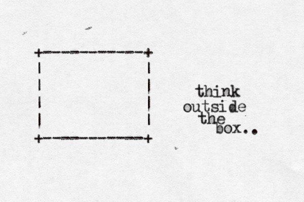 +-----------+ | | | | | | | | +-----------+ think outside the box .. 
