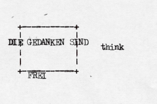 +-----------+ | | | | | | | | +-----------+ think DIE GEDANKEN SIND FREI 