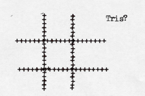 + + + + + + + + + + + + + + + .+ + + + + + + + + + + + + + + + + + + + + + +++++++++++++++++++++ +++++++++++++++++++++ + + Tris? 