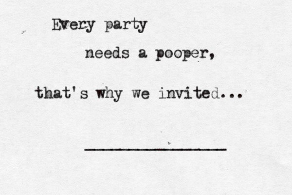 Every party needs a pooper, that's why we invited... ________________ 