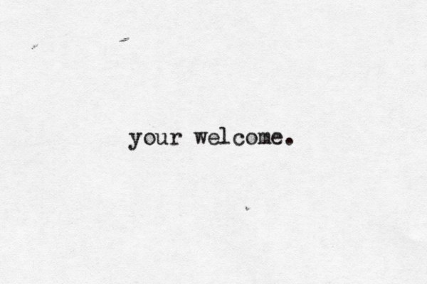 your welcom e. 