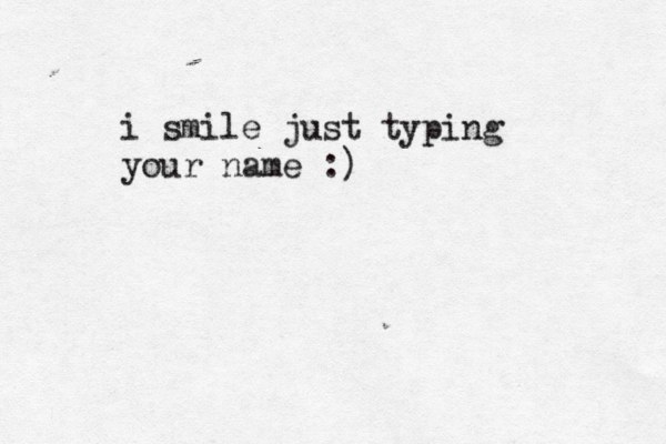i smile just typing your name :) 